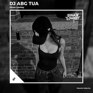 ABG TUA - Remix by Dinan Lowkey