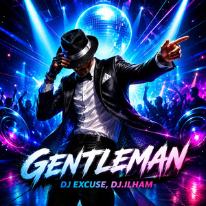 Gentleman by DJ EXCUSE, DJ.ILHAM