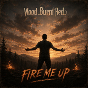 Fire Me Up by Wood Burnt Red