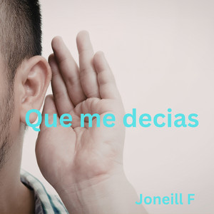 Que Me Decias by JoneillF