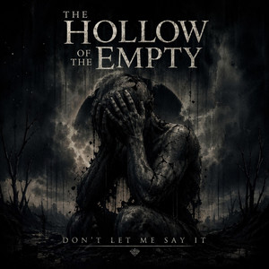 Don't Let Me Say It by The Hollow of the Empty
