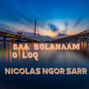 NICOLAS NGOR SARR - BAA BOLANAAM O LOQ