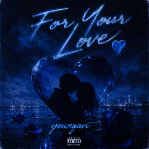 For Your Love by YoungAvi