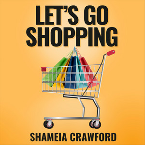 Shameia Crawford - Let's Go Shopping