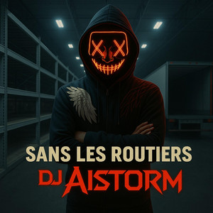 Sans les routiers by DJ Aistorm