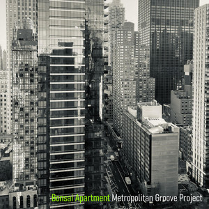Bonsai Apartment - EP by Metropolitan Groove Project | Spotify