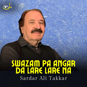 Sardar Ali Takkar - Swazam Pa Angar Da Lare Lare Na