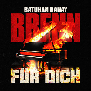 BRENN FÜR DICH by Batuhan Kanay