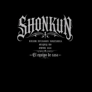 SHONKHUN by EL EQUIPO DE CASA, KLUIR INVASIÓN NOCTURNA, MAYKY RS, OWSK 664