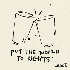 Put The World To Rights by The Lilacs