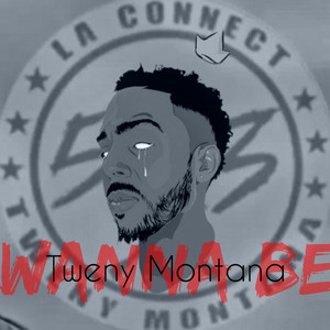 Wanna Be by Tweny Montana