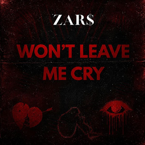 won't leave me cry by zar$