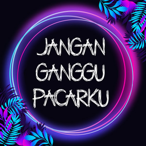 Jangan Ganggu Pacarku by Ellan Fvnky