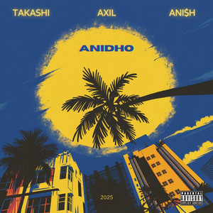 TAKASHI - ANIDHO (feat. ANI$H & AXIL)