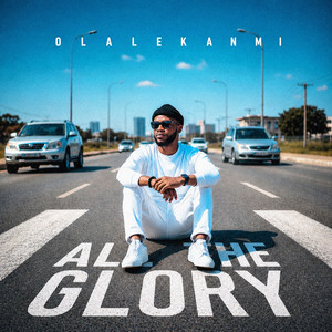 All the glory by Olalekanmi