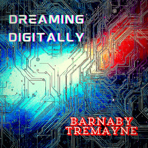 Barnaby Tremayne - Dreaming Digitally
