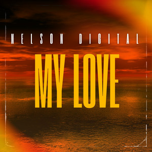 My Love – Single de Nelson Digital | Spotify