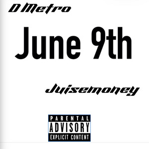 June 9th by D Metro, JuiseMoney