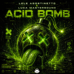 Acid Bomb by LELE AGOSTINETTO, Luca Mastersound