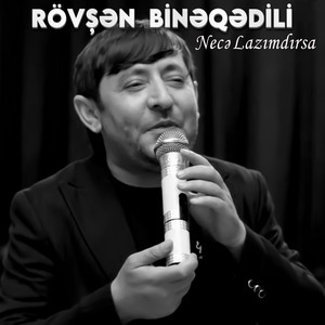 Rövşən Binəqədili - Necə Lazımdırsa