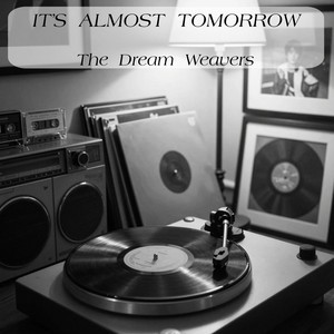 It’s Almost Tomorrow by The Dream Weavers