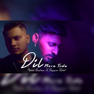 Dil Mera Toda - Original by Rapper Rohit, Akhil Gautam