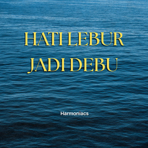 Hati Lebur Jadi Debu by Harmoniacs