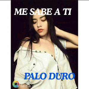 ME SABE A TI by EL PALO DURO