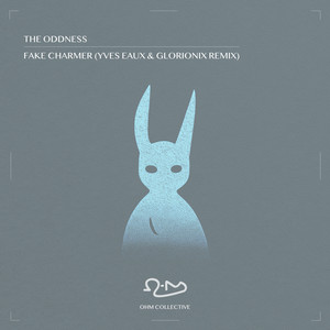 Fake Charmer - Yves Eaux & Glorionix Remix by The Oddness, Ohm Collective, Yves Eaux, Glorionix