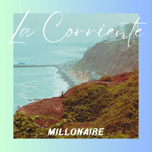 La Corriente by MILLONAIRE ON THE BEAT