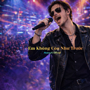Hoàng K Official - Em Không Còn Như Trước