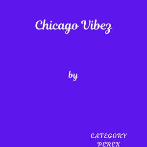 Chicago Vibez by Category Perex