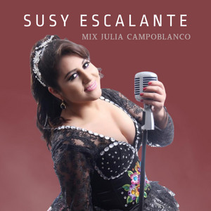 Susy Escalante - Susy Escalante: Mix Julia Campoblanco