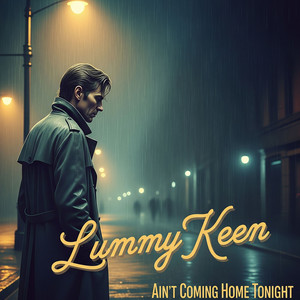 Ain't Coming Home Tonight by Lummy Keen