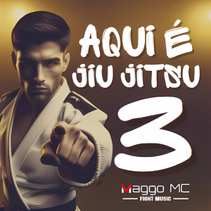 Aqui É Jiu Jitsu 3 by Maggo MC