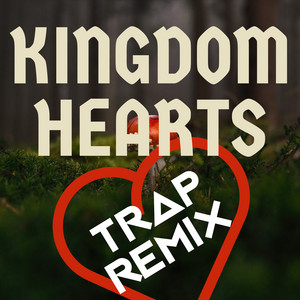 Trap Remix Guys - Kingdom Hearts (Trap Remix)