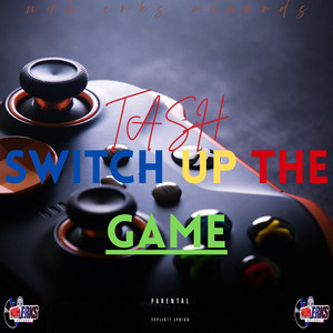 switch up the game by nuh erks records, TASH