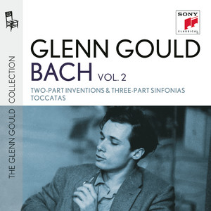 Glenn Gould plays Bach: Two-Part Inventions & Three-Part Sinfonias