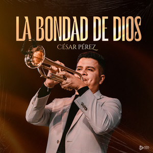 Cesar Perez - La Bondad de Dios