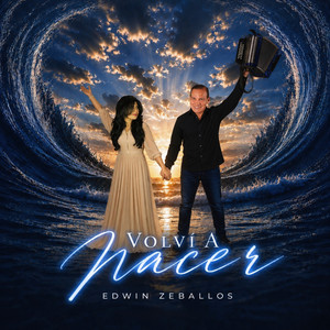Volví A Nacer by Edwin Zeballos
