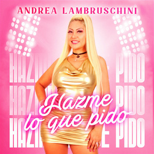 Hazme Lo Que Pido by Andrea Lambruschini