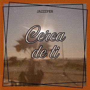Cerca de ti by Jazzzper