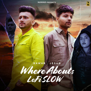 Where Abouts (Lofi Slow) by Nawab