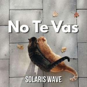 No Te Vas by SOLARIS WAVE