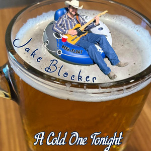 A Cold One Tonight by Jake Blocker