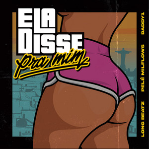 Ela Disse Pra Mim by Long beatz, Pelé MilFlows, Daddy1