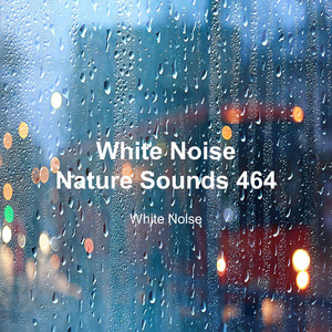 White Noise 464 (Rain Sounds, Bonfire Sound, Baby Sleep, Deep Sleep)