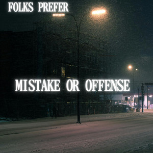 Mistake Or Offense by Folks Prefer