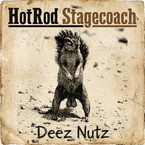 Deez Nutz by HotRod Stagecoach