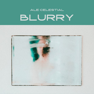 Blurry by Ale Celestial